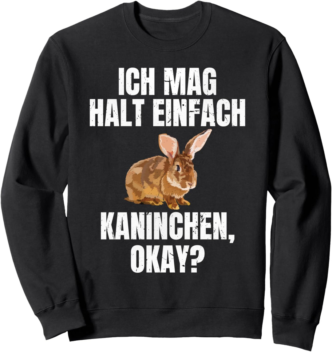 Ich Mag Halt Einfach Kaninchen, Okay Sweatshirt