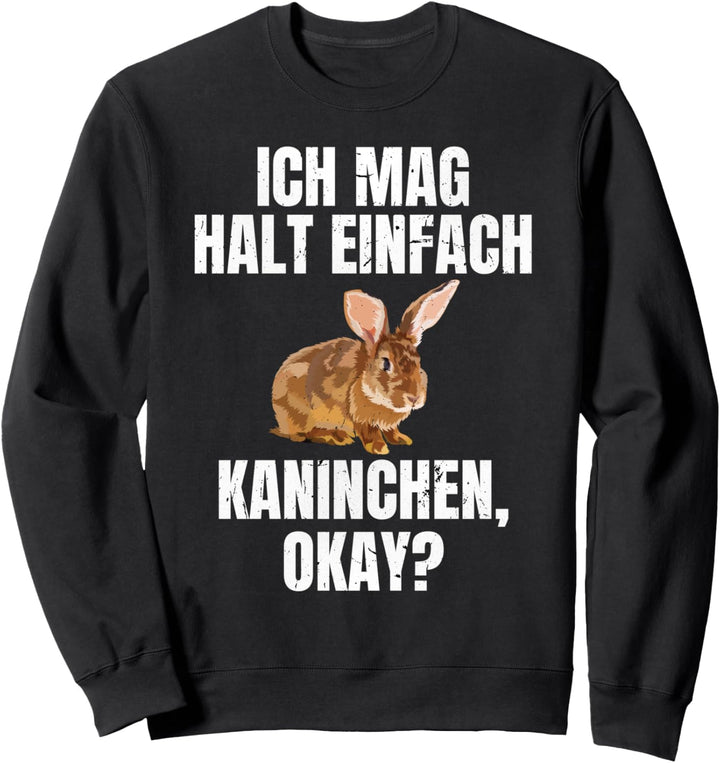 Ich Mag Halt Einfach Kaninchen, Okay Sweatshirt