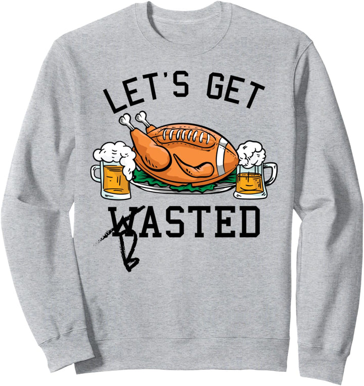 Lets Get Basted Beer Truthahn Thanksgiving Football Drinking Sweatshirt