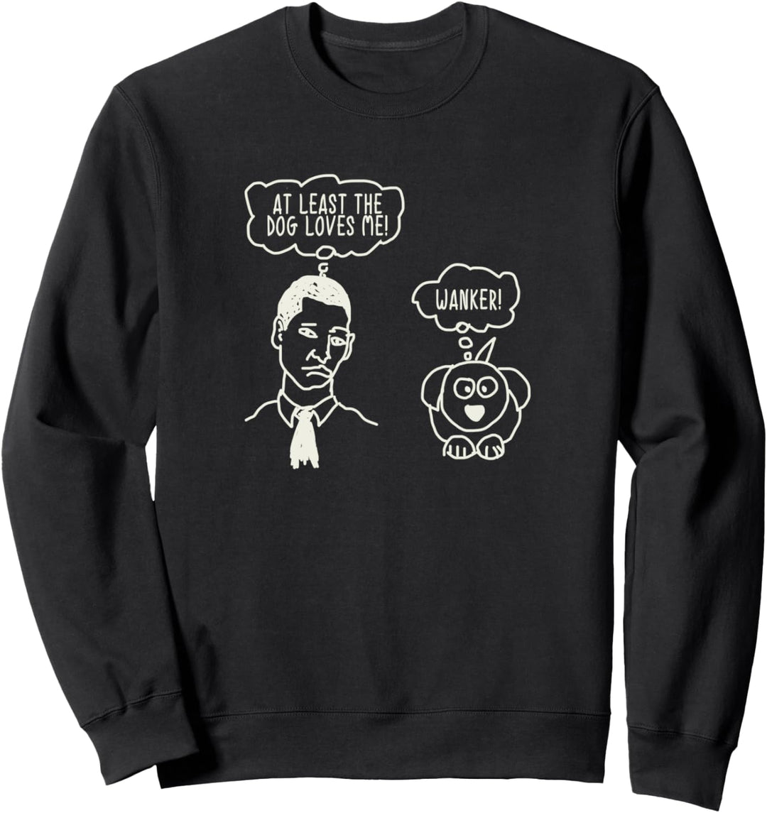 At Least The Dog Loves Me Funny Dog Owner Sweatshirt