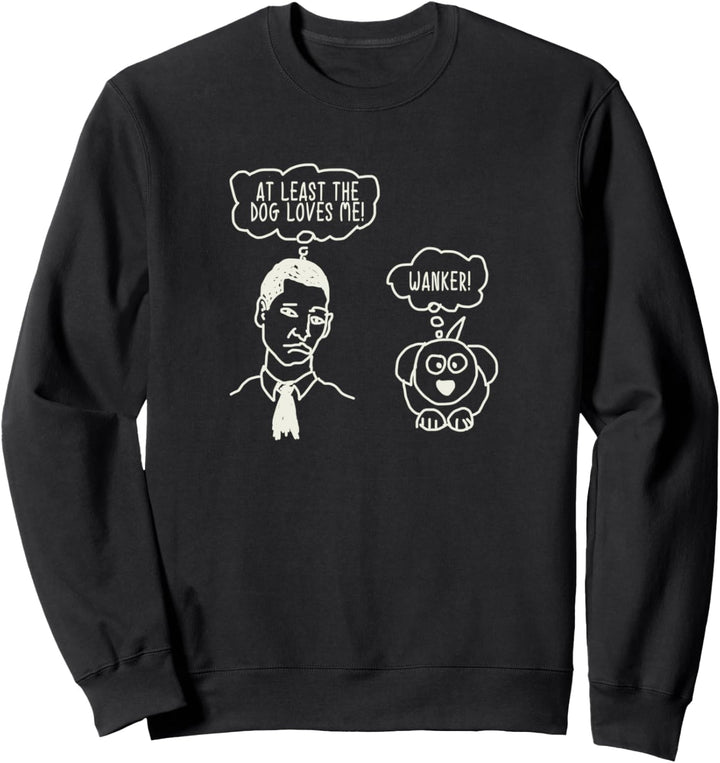 At Least The Dog Loves Me Funny Dog Owner Sweatshirt