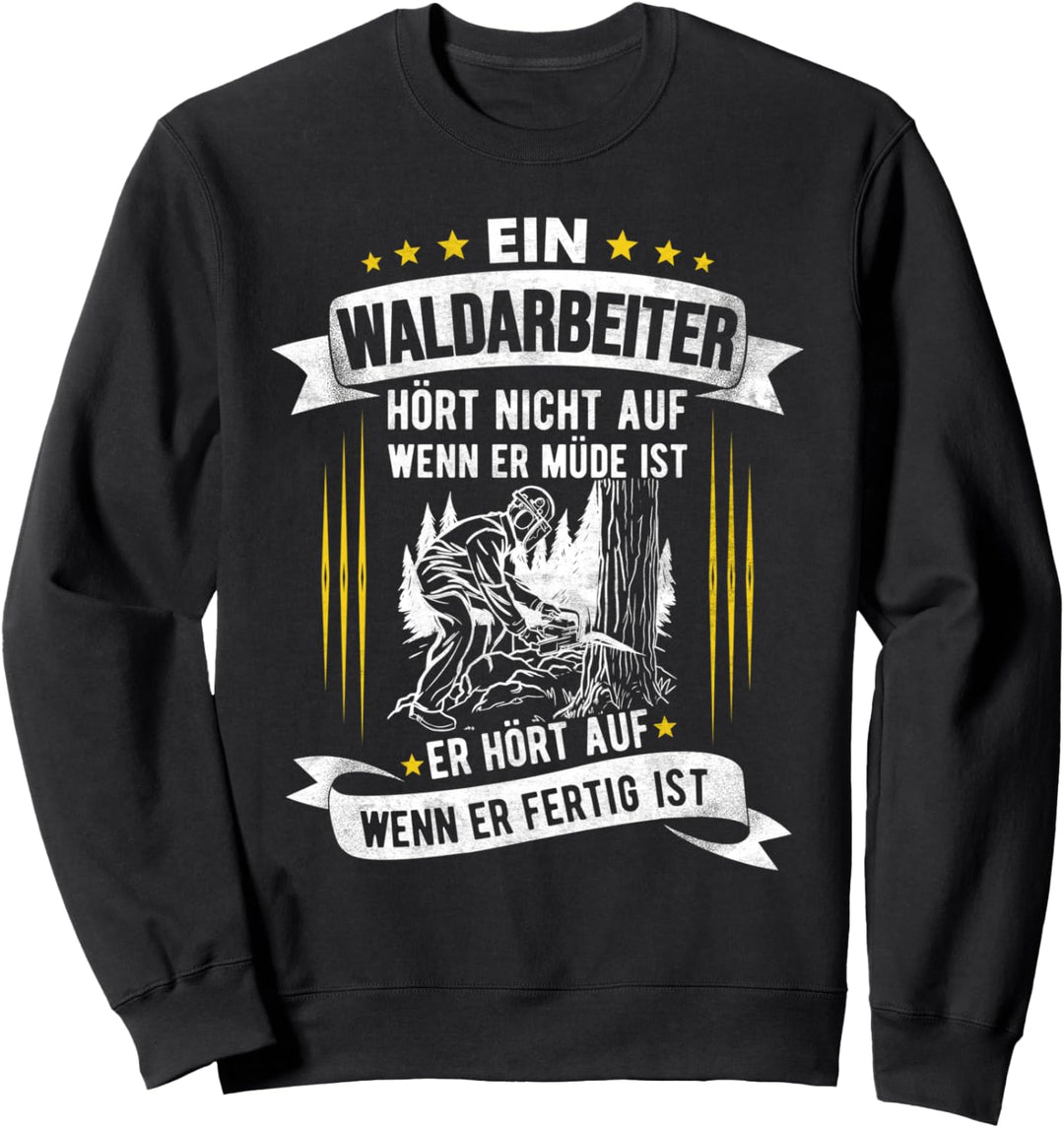 Waldarbeiter mit Kettensäge Lustiger Spruch für Holzfäller Sweatshirt