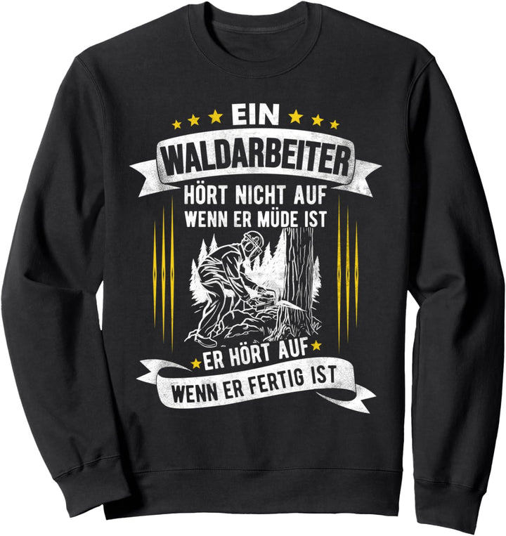 Waldarbeiter mit Kettensäge Lustiger Spruch für Holzfäller Sweatshirt