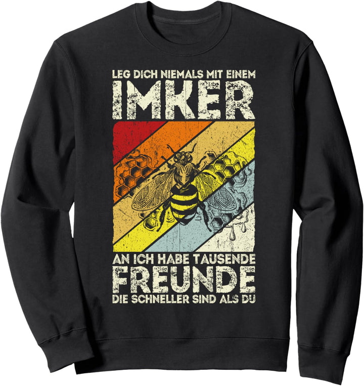 Imker Bienen Leg dich niemals mit einem Imker an Geschenk Sweatshirt