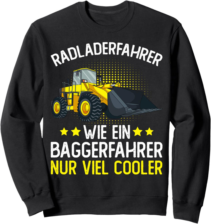 Radlader Bagger Radladerfahrer Baggerlader Sweatshirt