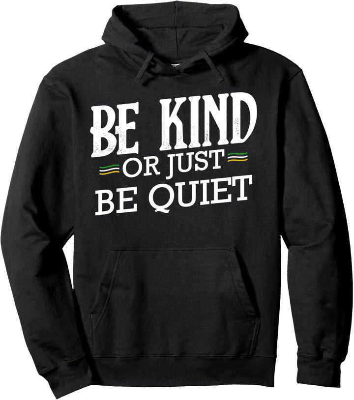 Be Kind Or Just Be Quiet Anti Mobbing Statement Pullover Hoodie