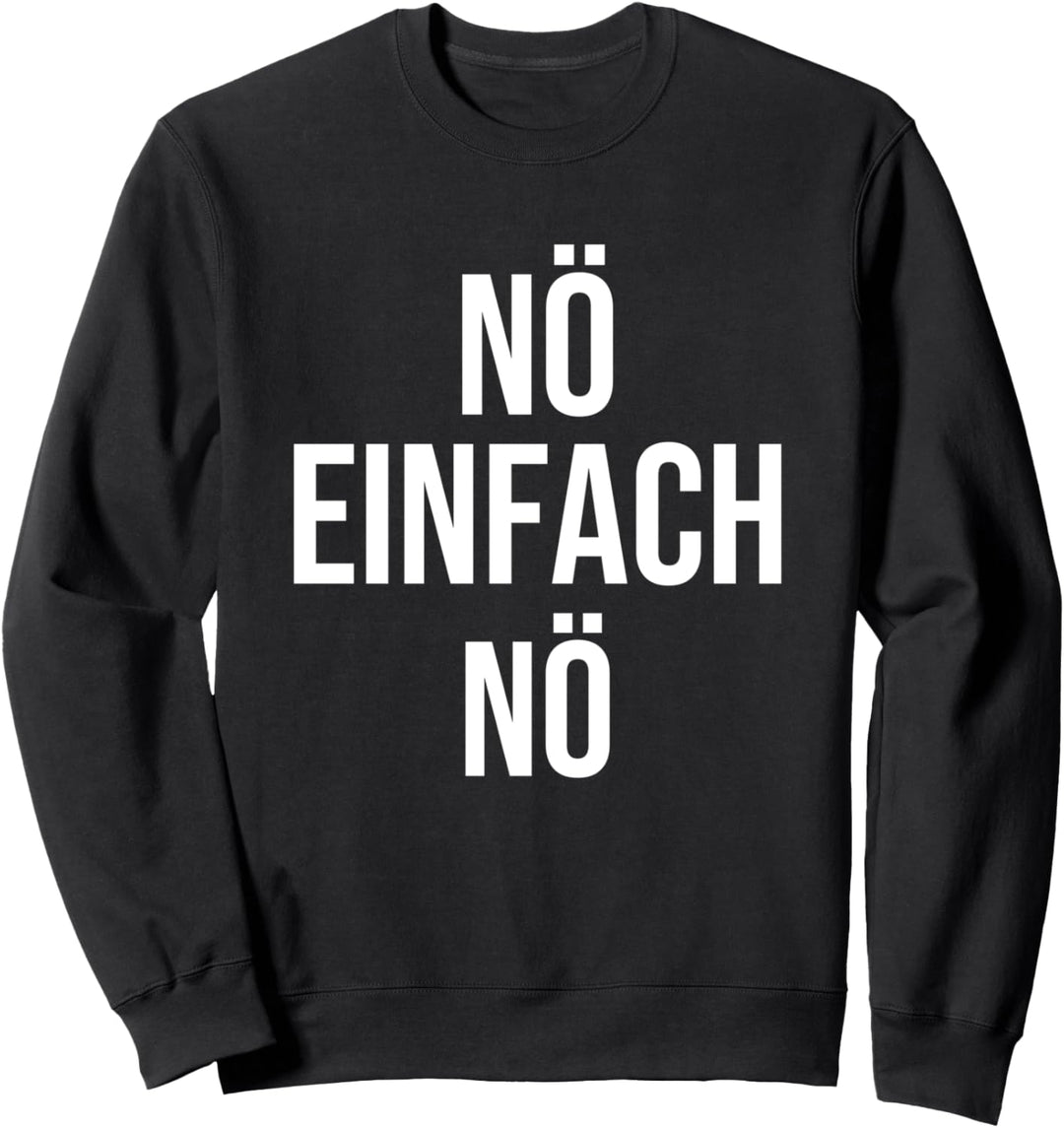 Nö einfach Nö Sweatshirt