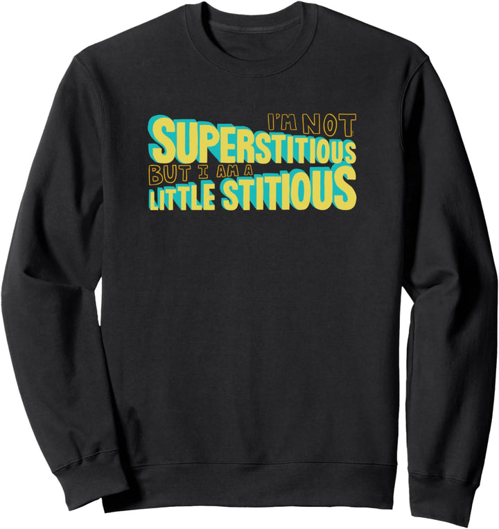 The Office Ich bin nicht stuperstitious Aber ich Sweatshirt