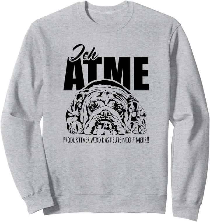 Lustige Englische Bulldogge Hund Ich Atme Hunde Spruch Sweatshirt