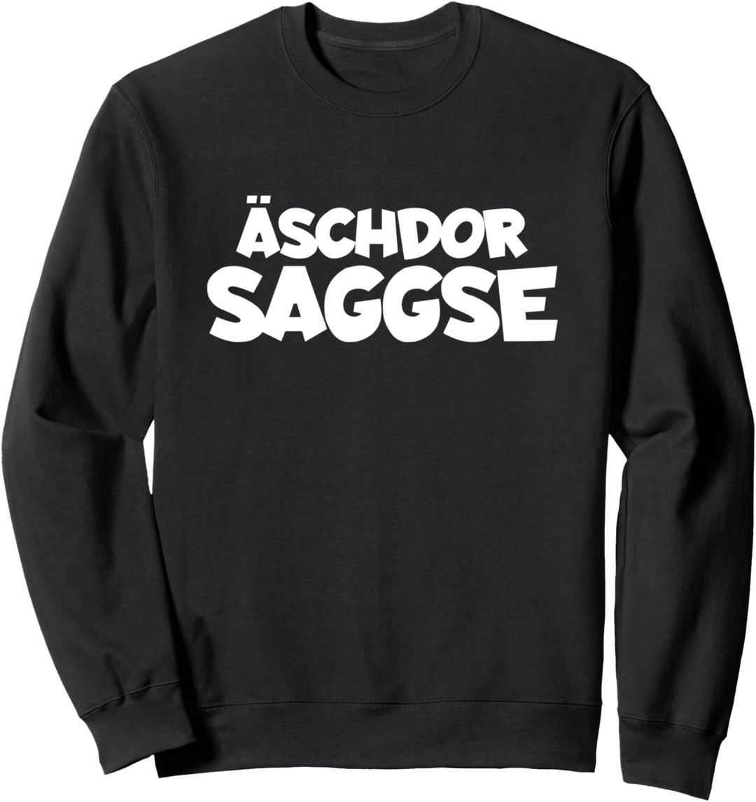 Äschdor Saggse echter Sachse Sachsen sächsisch Sweatshirt