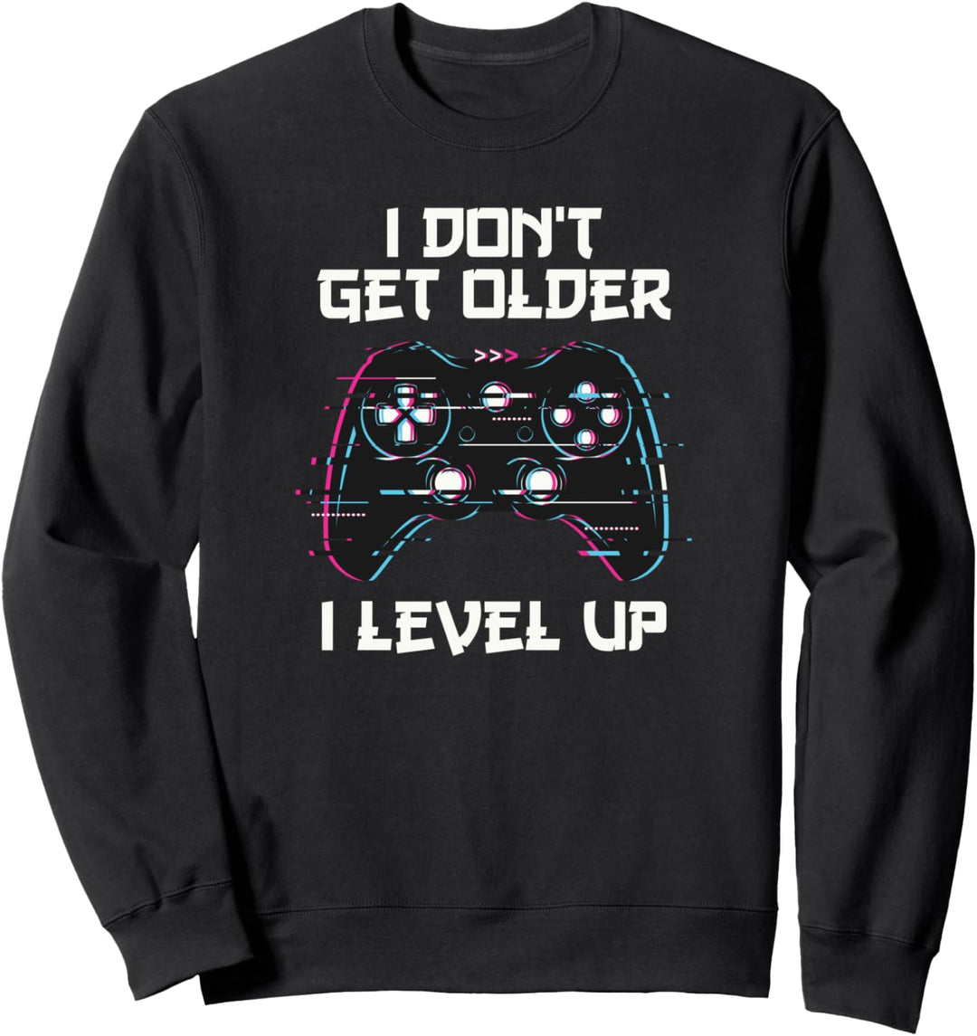 I Don't Get Older I Level Up Gamer Geburtstag Sweatshirt