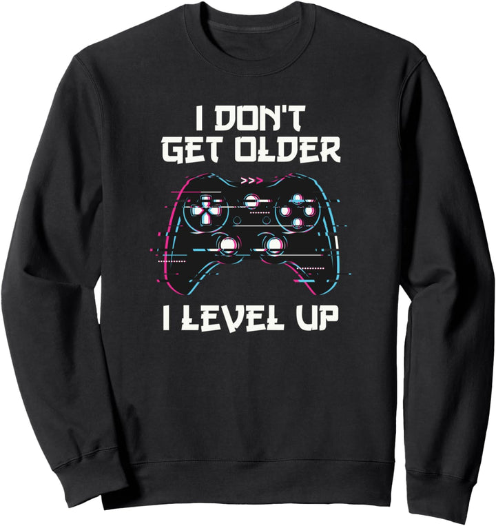 I Don't Get Older I Level Up Gamer Geburtstag Sweatshirt