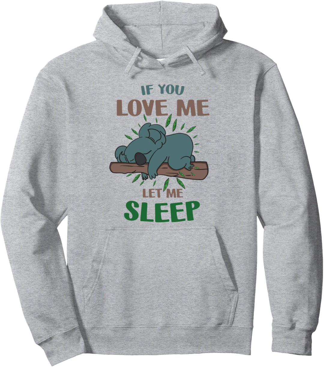 If you love me let me sleep Pullover Hoodie