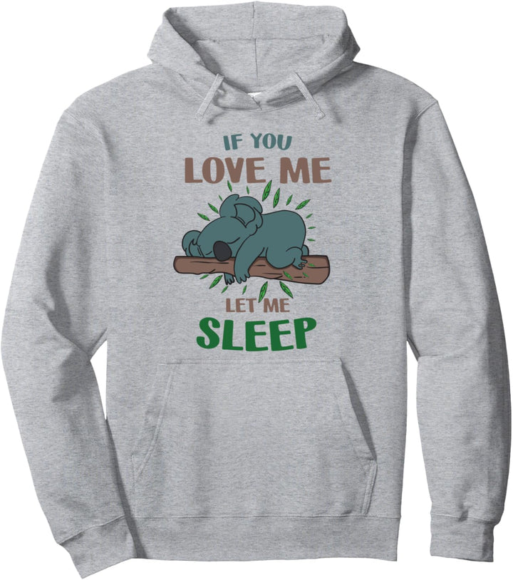 If you love me let me sleep Pullover Hoodie