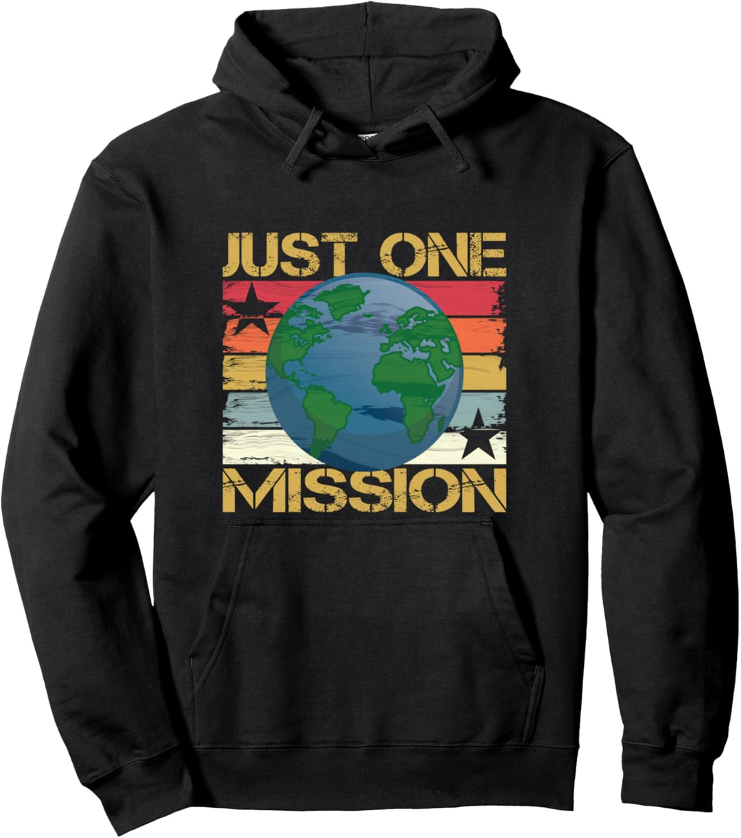 Planet Erde - just one Mission - Nur eine Mission! Pullover Hoodie