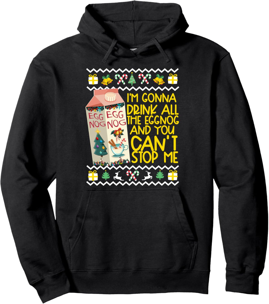 I'm Going To Drink All The Eggnog Funny Christmas Pullover Hoodie