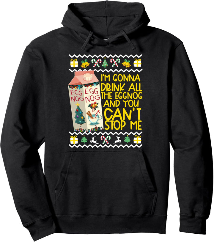 I'm Going To Drink All The Eggnog Funny Christmas Pullover Hoodie