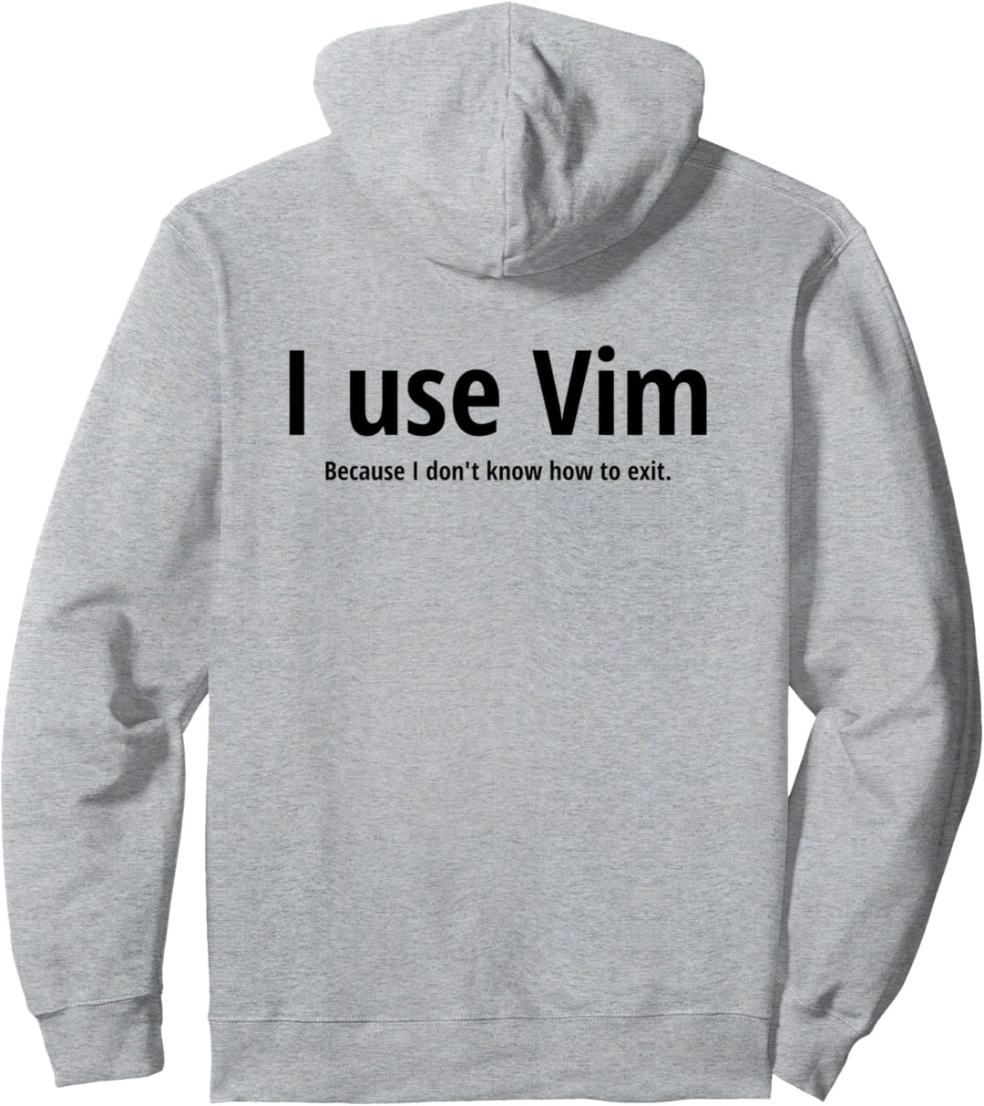 I use Vim Because I don't know how to quit Schwarzes Design Pullover Hoodie