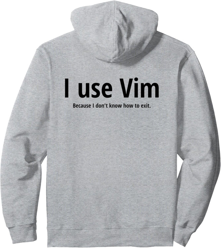 I use Vim Because I don't know how to quit Schwarzes Design Pullover Hoodie