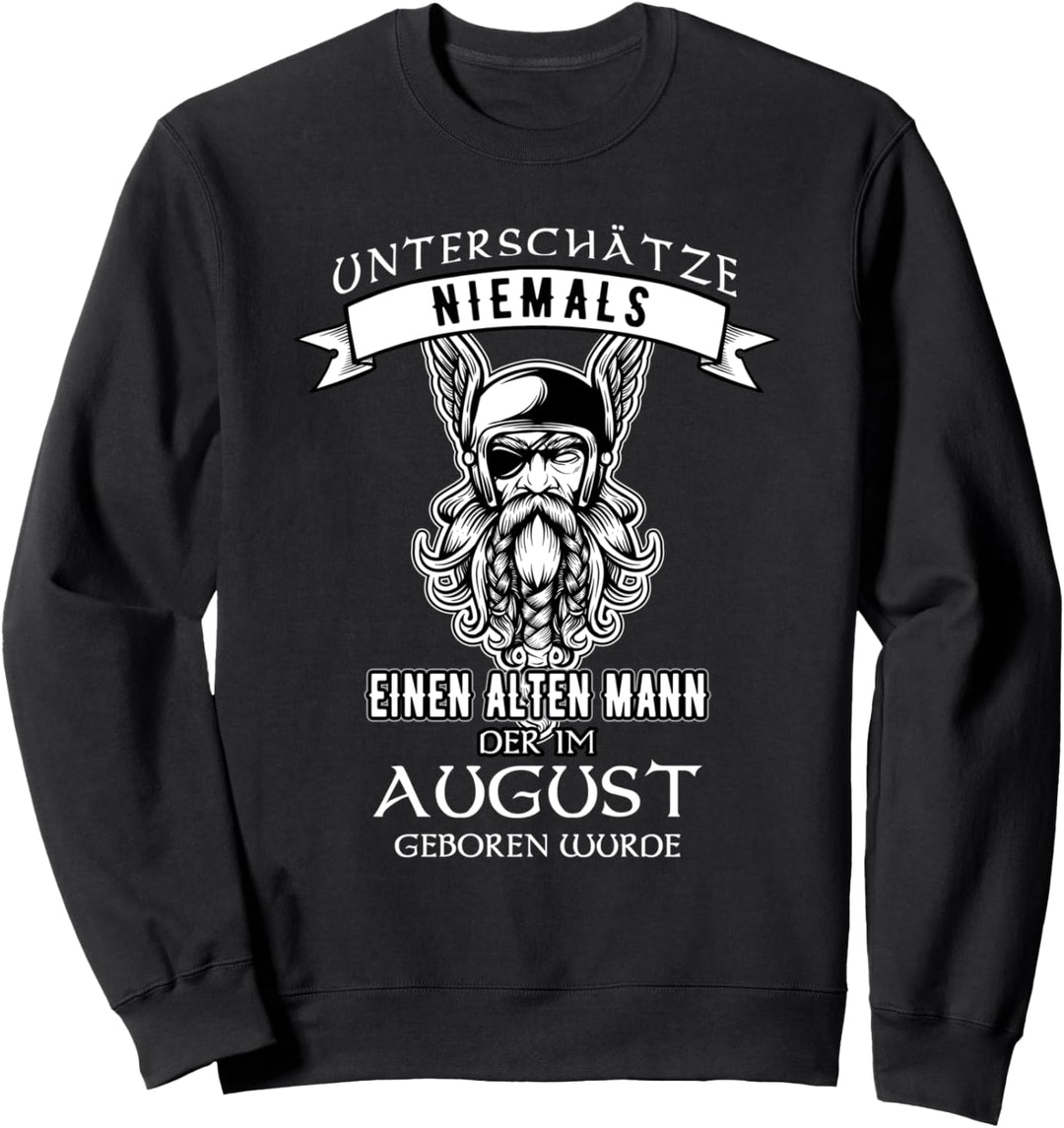 Unterschätze niemals einen alten Mann der im August geboren Sweatshirt
