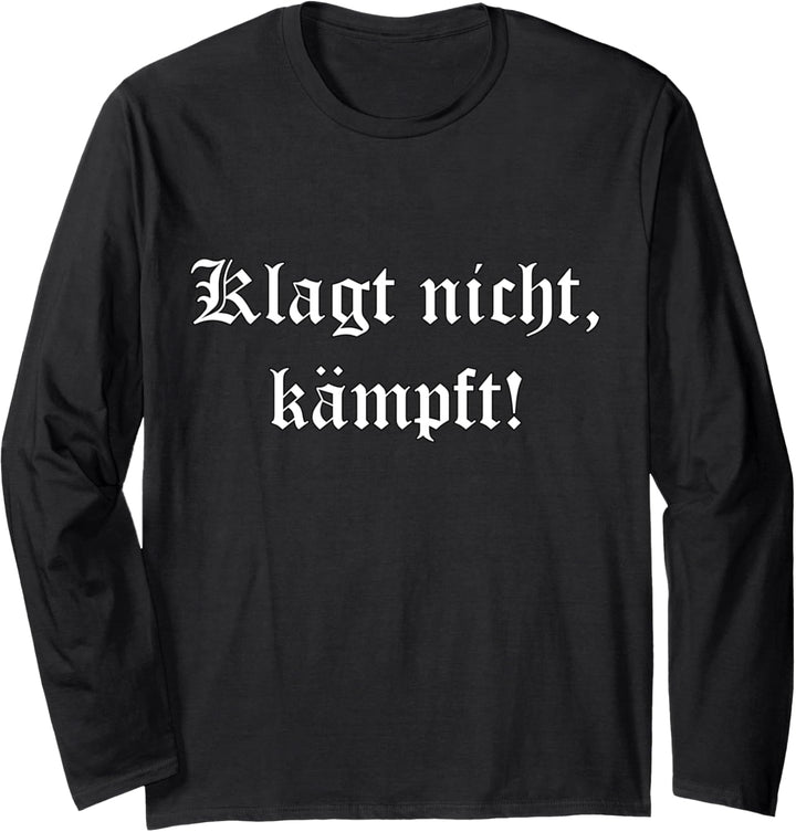 Klagt nicht, kämpft! Langarmshirt