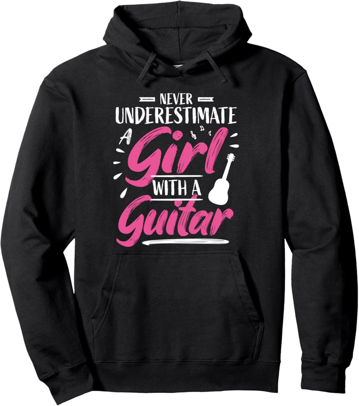 Mädchen Gitarre Gitarrenspieler Gitarrist I Unterschätzen Pullover Hoodie