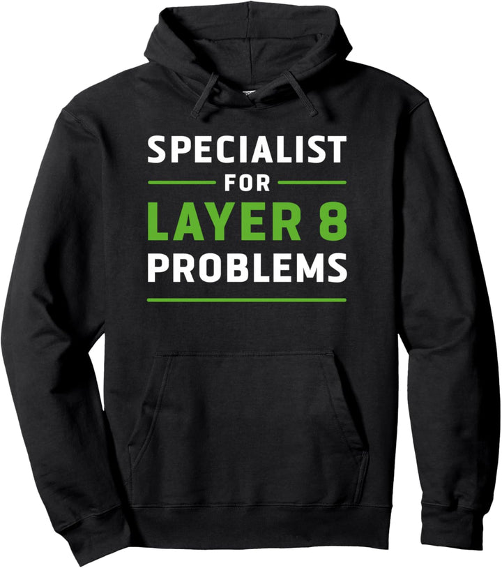 Specialist for Layer 8 Problems IT Admin Programmierer Geek Pullover Hoodie