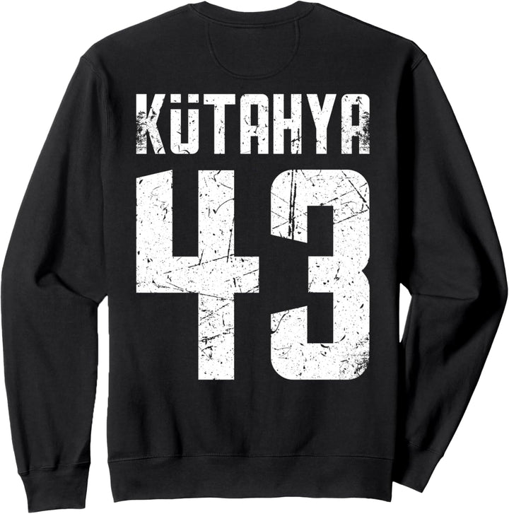 43 Kütahya Türkei Domaniç Hisarcik Aslanapa Saphane Türkiye Sweatshirt