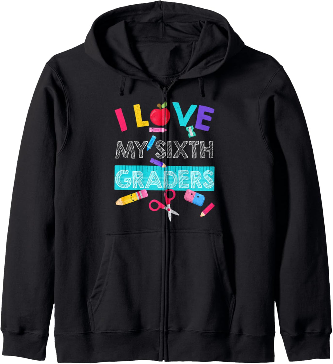 Sixth Grade Teacher Shirt I Love My Sixth Graders T-Shirt Kapuzenjacke