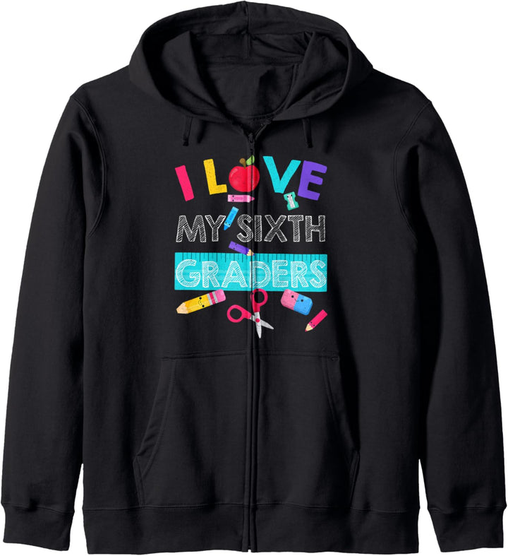 Sixth Grade Teacher Shirt I Love My Sixth Graders T-Shirt Kapuzenjacke