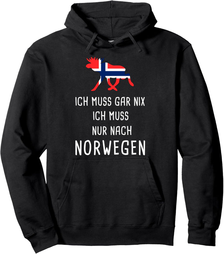 Ich Muss Gar Nix Ich Muss Nur Nach Norwegen Pullover Hoodie