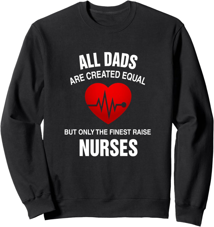 Die besten Väter ziehen Krankenschwestern auf und pflegen Sweatshirt