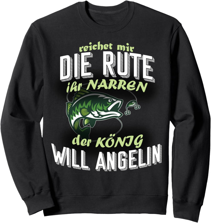Reicht Mir Die Rute Ihr Narren Der König Will Angeln Retro Sweatshirt