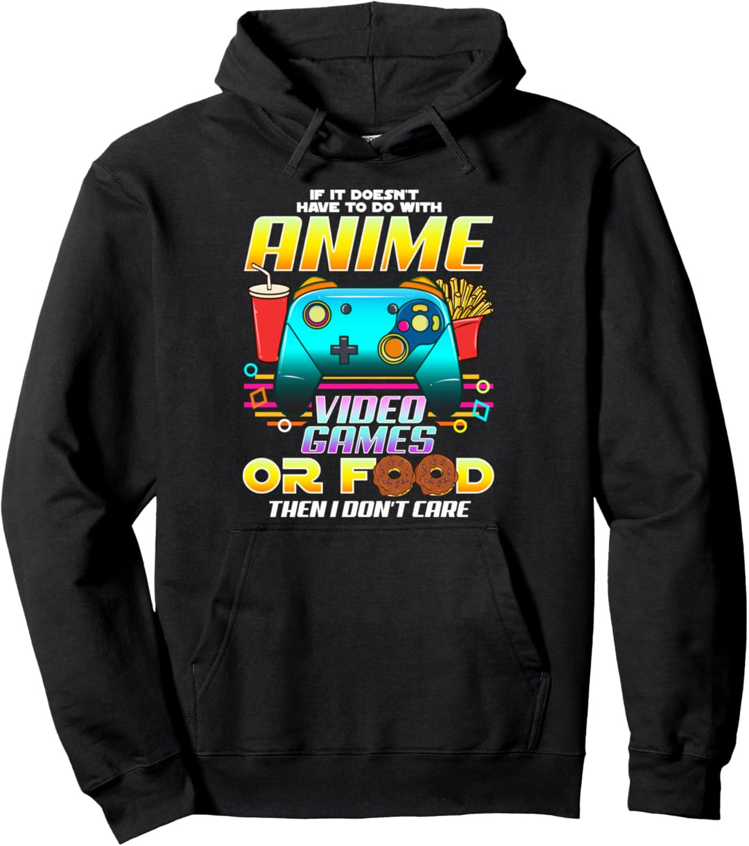 If Its Not Anime Video Games Or Food I Don't Care Pullover Hoodie