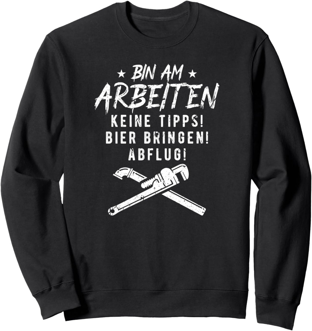 Bin Am Arbeiten Installateur Rohrzange Klempner Sweatshirt