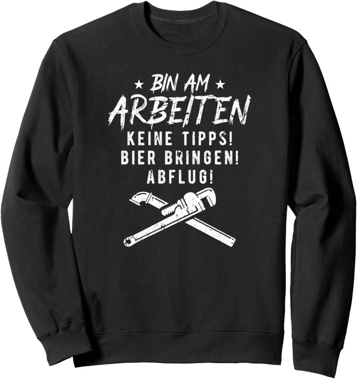 Bin Am Arbeiten Installateur Rohrzange Klempner Sweatshirt