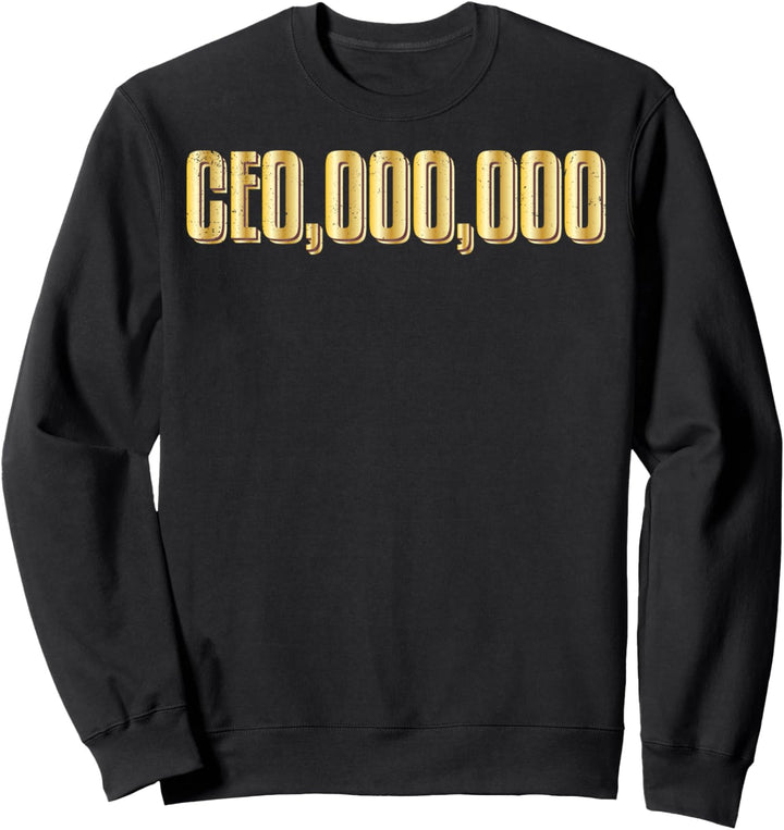 CEO,000,000 Entrepreneur Business Hustle Grind Millionaire Sweatshirt