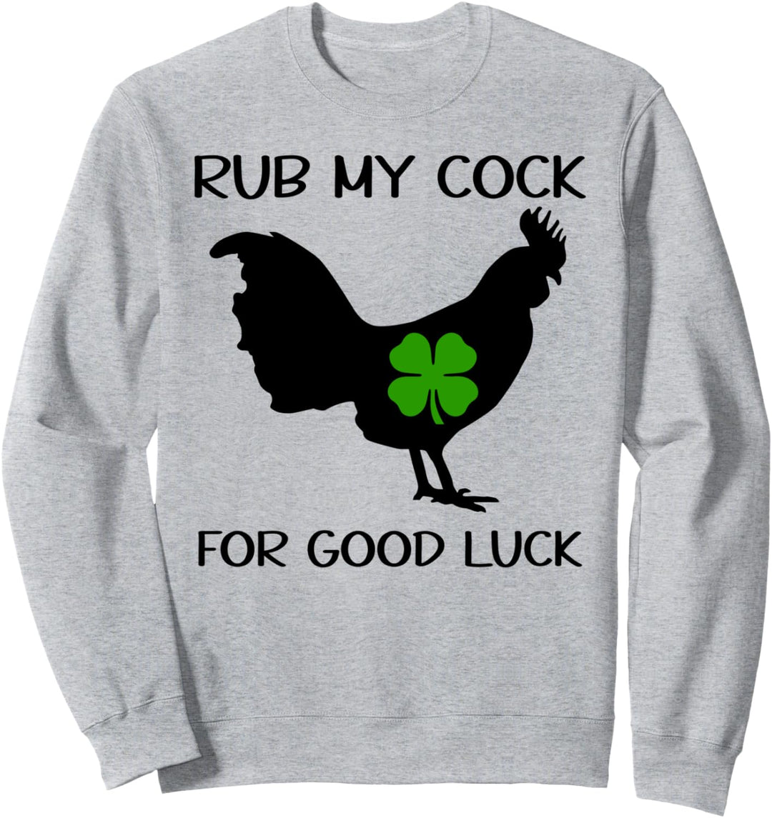 Rub My Cock for Good Luck TShirt,Want to Pet My Lucky Cock Sweatshirt
