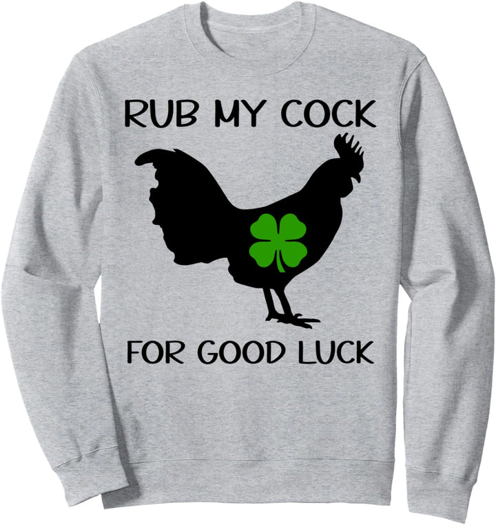 Rub My Cock for Good Luck TShirt,Want to Pet My Lucky Cock Sweatshirt