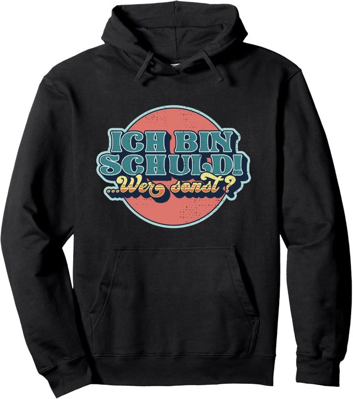 Ich bin Schuld wer sonst? Lustiges Geschenk Arbeitskollegen Pullover Hoodie