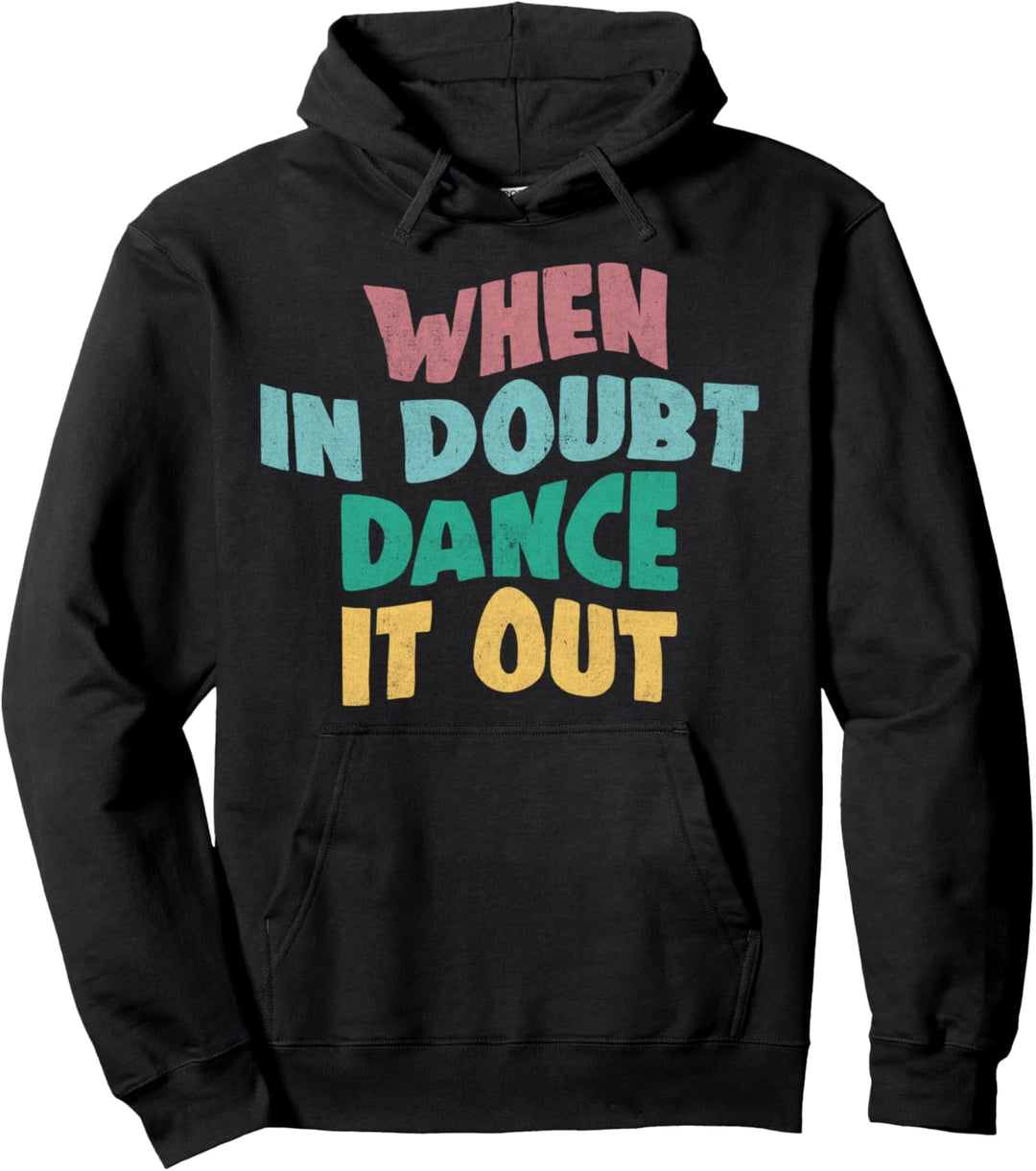 Trendy Groovy When In Doubt Dance It Out Pullover Hoodie