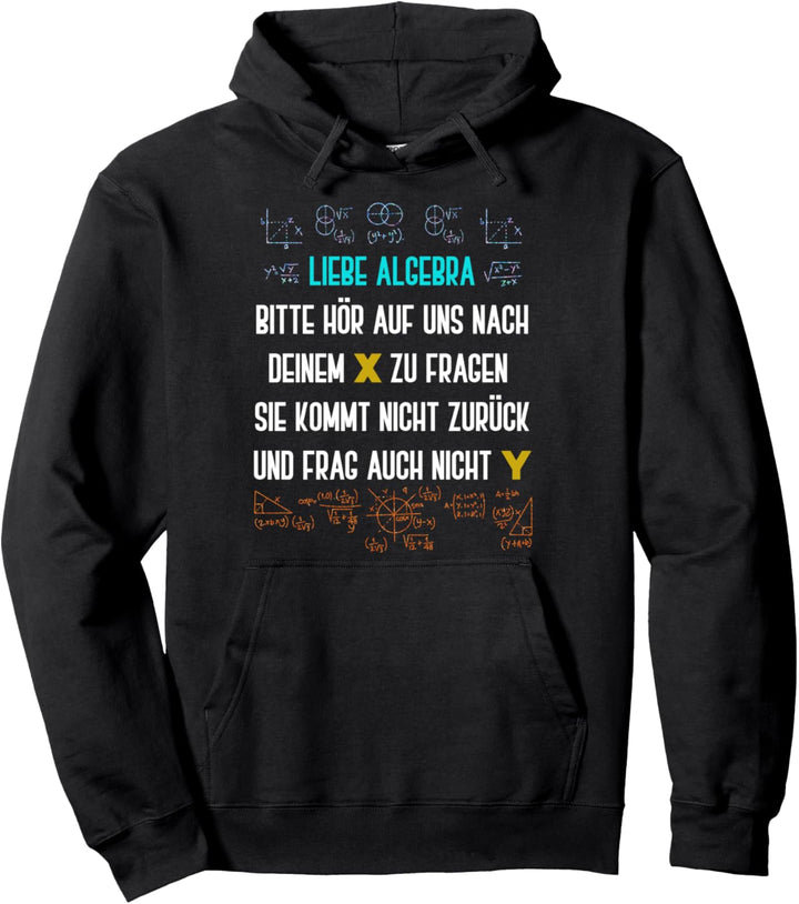 Algebra bitte hör auf nach deinem X zu fragen Mathe Pullover Hoodie