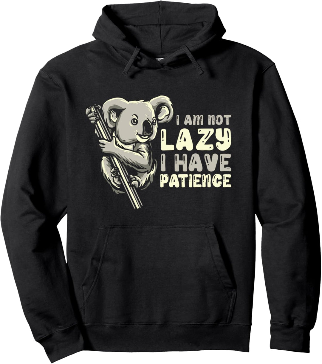 Koalabär Australien Koala Ich bin Nicht Fau Ich Habe Geduld Pullover Hoodie