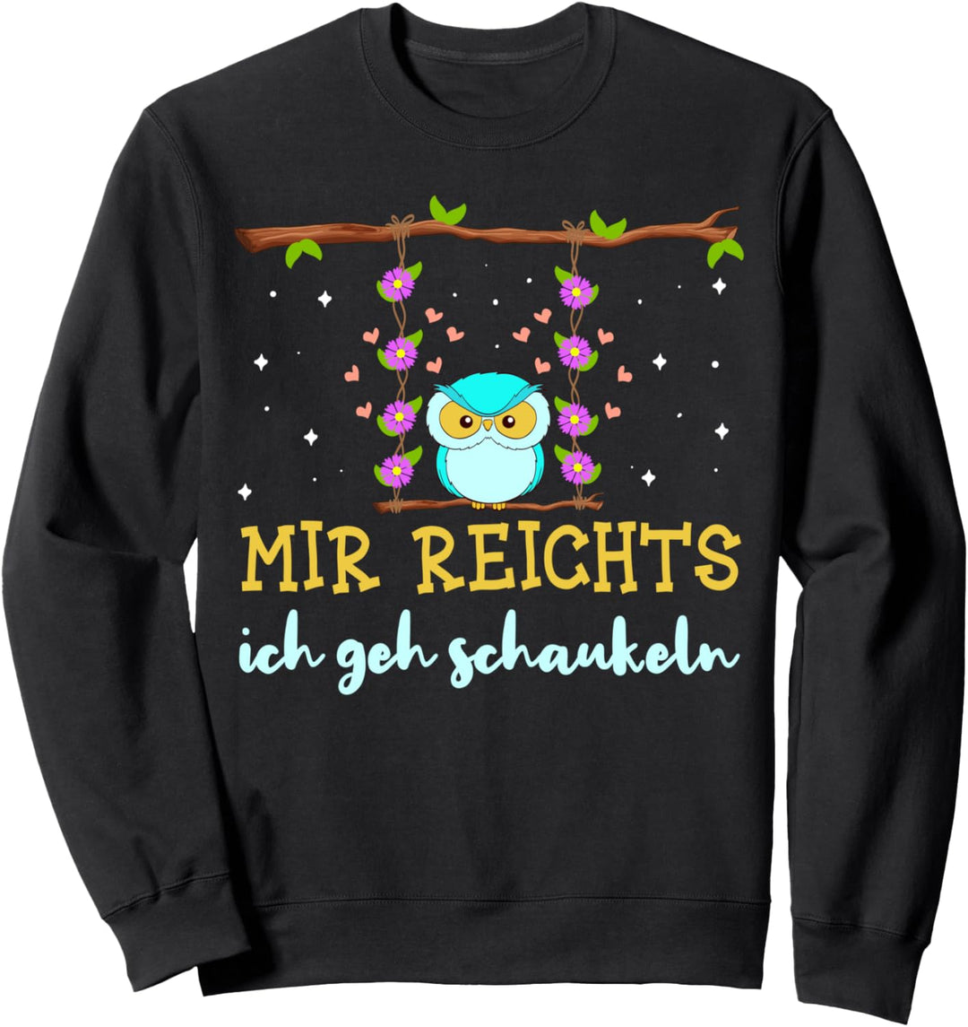Mir reichts ich geh schaukeln lustiges Eulen Schaukel Sweatshirt