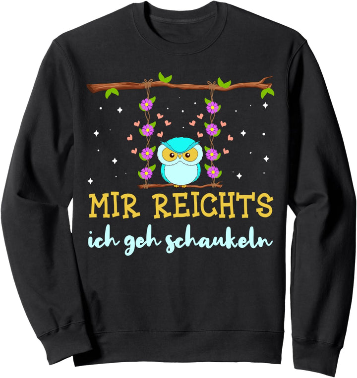 Mir reichts ich geh schaukeln lustiges Eulen Schaukel Sweatshirt