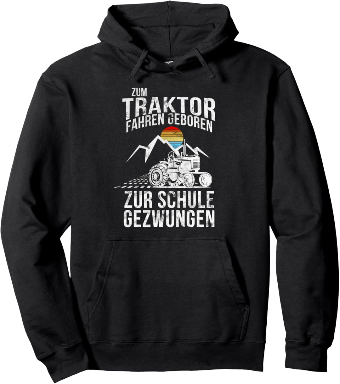 Zum Traktor Fahren Geboren Zur Schule Gezwungen Landwirt Pullover Hoodie