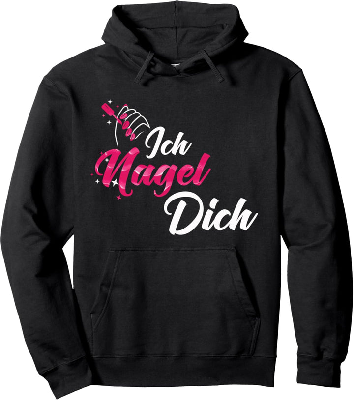 Ich nagle Dich Nageldesigner Pullover Hoodie