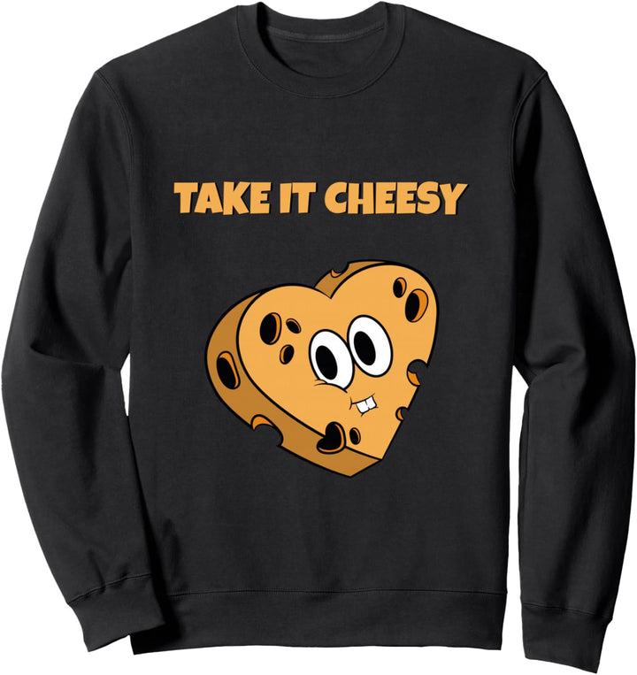 Käse Sucht Geschenk für Low Carb Koch I Take It Cheesy Sweatshirt
