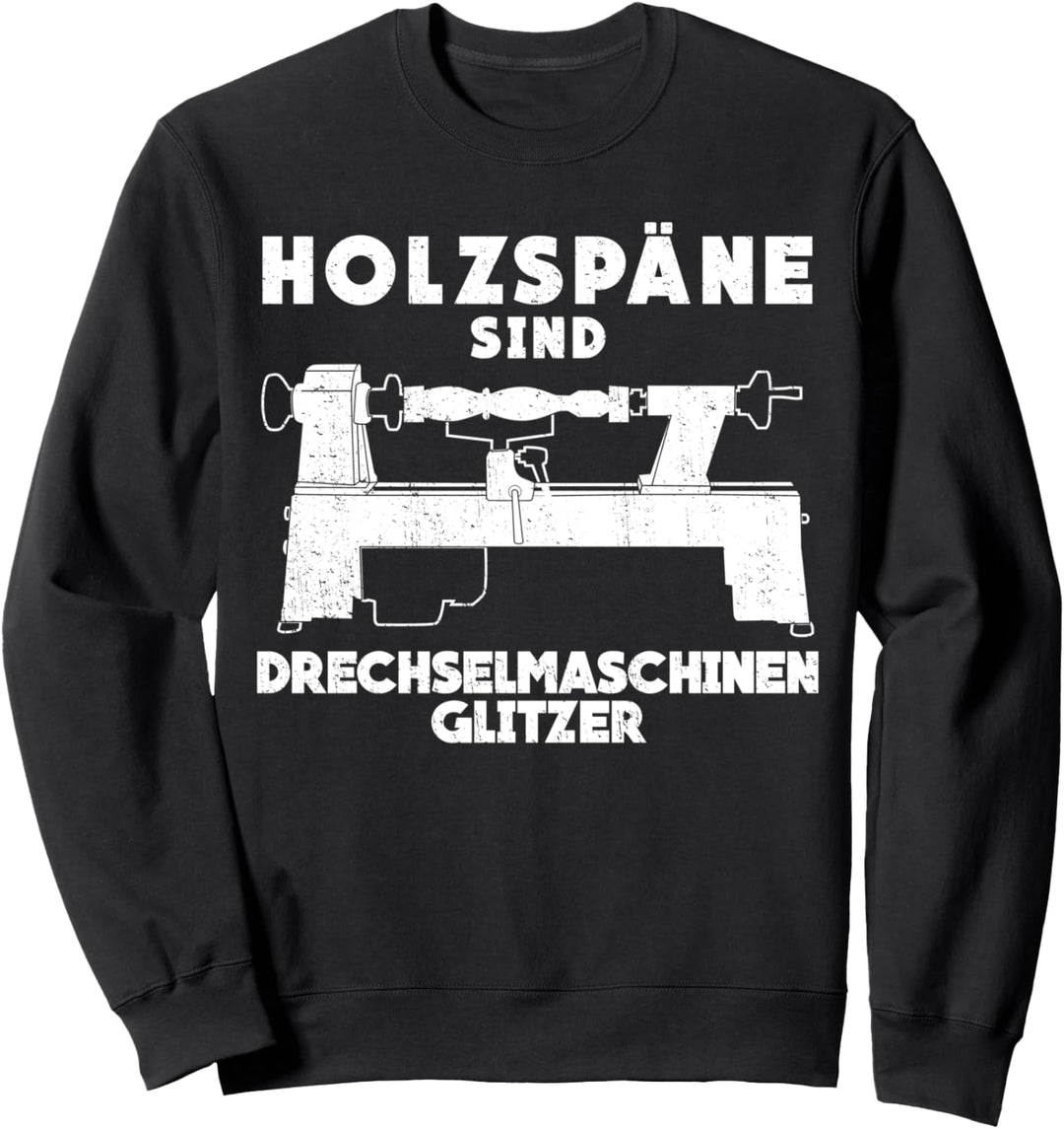 Drechsler & Drechseln lustig Witz Spruch Sweatshirt