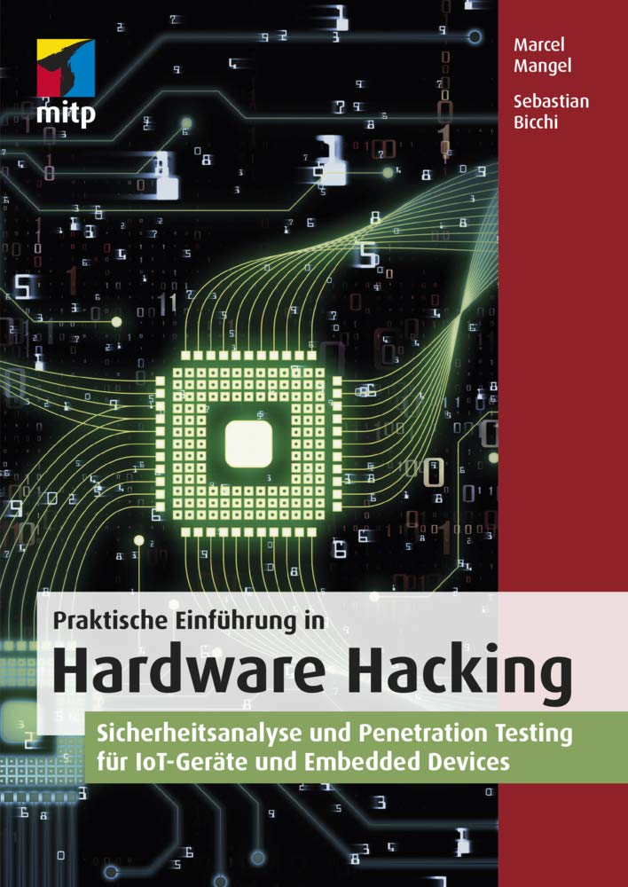 Praktische Einführung in Hardware Hacking: Sicherheitsanalyse und Penetration Testing für IoT-Geräte